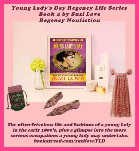 RL_4_YLD_Young Lady's Day Regency Life Series Book 4 by Suzi Love. A light-hearted look at the longer Regency years and an easy to read view of what a young lady did, wore, and lived. #Regency