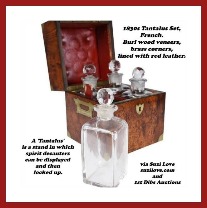 1830s Tantalus Set, French. Burl wood veneers, brass corners, lined with red leather. via 1st Dibs