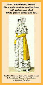 1811 White Dress, French. Worn under a white spotted tunic with yellow over skirt. White gloves, shoes and hat. Fashion Plate via Journal des Dames et des Modes, or Costume Parisien.