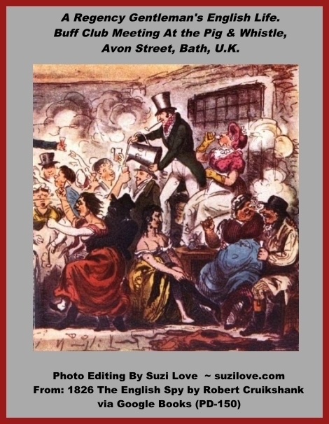 1826 Buff Club at the Pig and Whistle, Avon Street, Bath, England. A Regency Gentleman's Life. via 1826 The English Spy By Robert Cruikshank via Google Books (PD-150)