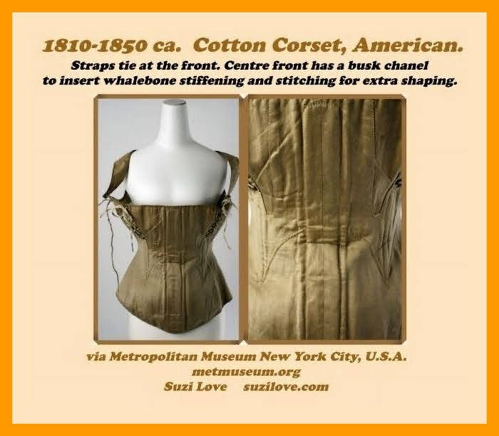 corset_1810-1850 ca. Cotton Corset, American. Straps tie at the front. Center front has a busk channel to insert whalebone stiffening and stitching for extra shaping. via Metropolitan Museum New York City, U.S.A.