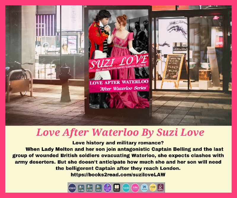 LAW_When Lady Melton and son join antagonistic Captain Belling and last group of wounded British soldiers evacuating Waterloo, she expects clashes with army deserters.What she doesn’t anticipate is how much she and her son will need the belligerent Captain after they reach London. #RegencyRomance #MilitaryRomance https://books2read.com/suziloveLAW