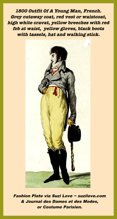 1800 Outfit Of A Young Man, French. Grey cutaway coat, red vest or waistcoat, high white cravat, yellow breeches with red fob at waist,  yellow gloves, black boots with tassels, hat and walking stick. Fashion Plate via Journal des Dames et des Modes, or Costume Parisien.