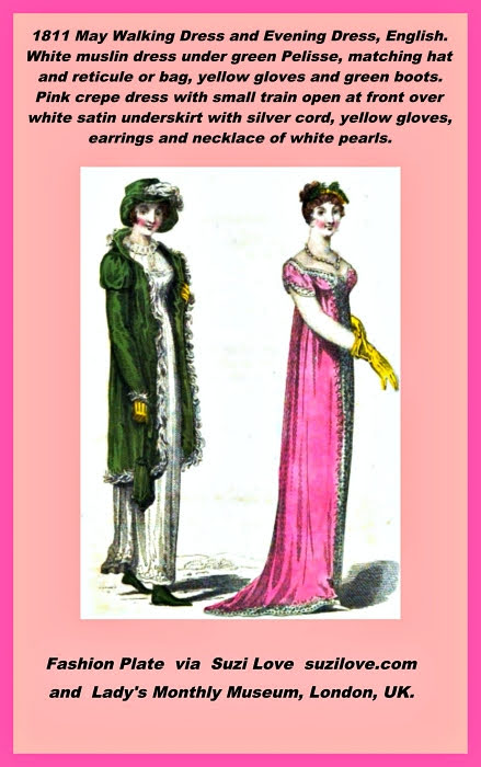 1811 May Walking Dress and Evening Dress, English. White muslin dress under green Pelisse, matching hat and reticule or bag, yellow gloves and green boots. Pink crepe dress with small train open at front over white satin underskirt with silver cord, yellow gloves, earrings and necklace of white pearls. Fashion Plate via The Lady's Monthly Museum, London, UK.