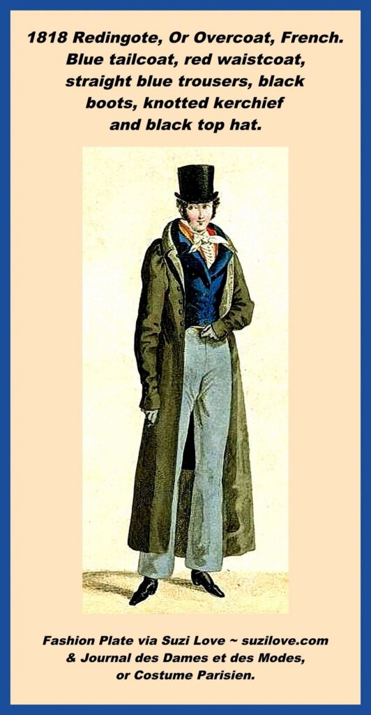1818 Redingote Or Overcoat French. Blue tailcoat, red waistcoat, straight blue trousers, black boots, knotted kerchief and black top hat. Fashion Plate via Journal des Dames et des Modes, or Costume Parisien.