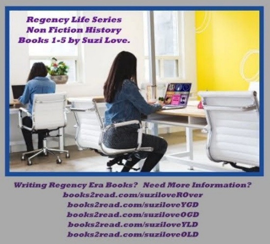 RL_1-5 Reader or writer of the early 1800s, or Regency Era? For information and pictures, try Regency Life Series by Suzi Love. #Regency #nonfiction #amwriting .books2read.com/suziloveROver books2read.com/suziloveYGD books2read.com/suziloveOGD books2read.com/suziloveYLD books2read.com/suziloveOLD