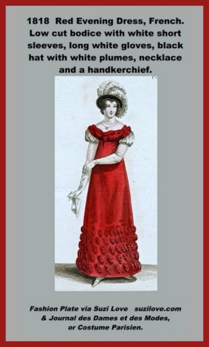 1818 Red Evening Dress, French. Low cut bodice with white short sleeves, long white gloves, black velvet torque, or hat, with white plumes, necklace and a handkerchief. Fashion Plate via Journal des Dames et des Modes, or Costume Parisien.