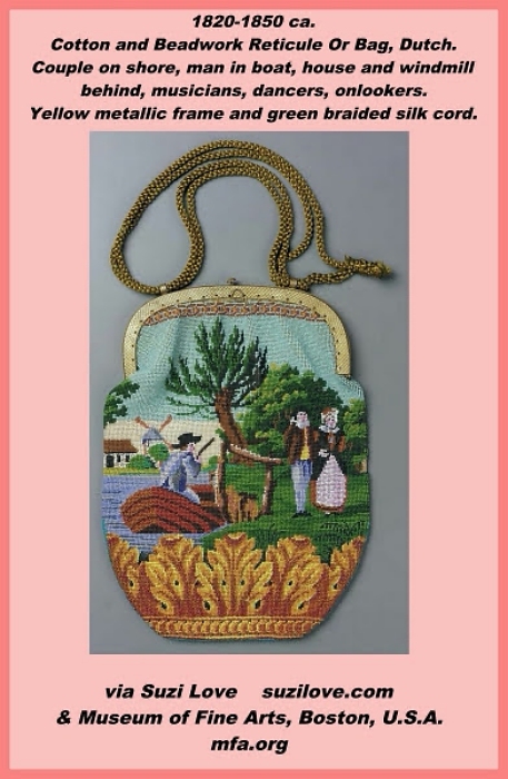 1820-1850 ca. Cotton and Beadwork Reticule Or Bag, Dutch. Couple on shore, man in boat, house and windmill behind, musicians, dancers, onlookers. Yellow metallic frame and green braided silk cord. Beadwork on cotton foundation. Polychrome design: couple on shore, man in boat, house and windmill behind (obv.); musicians, dancers, onlookers (rev.); acanthus motif at base. Yellow metallic frame with dotted design, stud closure, green braided silk cord. Ecru silk lining. via Museum of Fine Arts, Boston, U.S.A. mfa.org