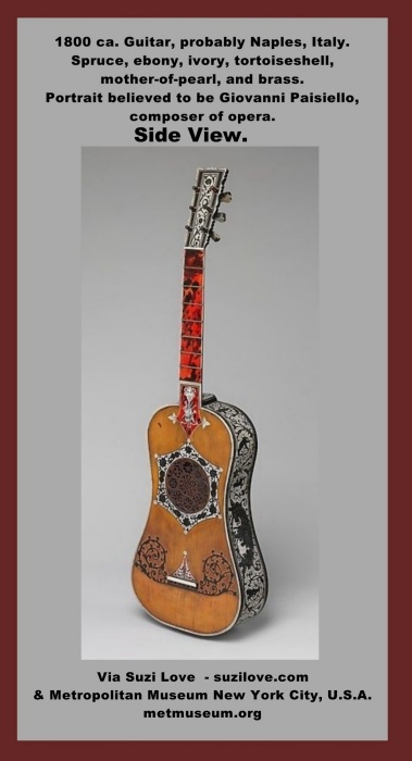 guitar_1800 ca. Guitar, probably Naples, Italy. Spruce, ebony, ivory, tortoiseshell, mother-of-pearl, and brass. Portrait believed to be Giovanni Paisiello, composer of opera and transcribed for use in other instruments. Elaborate decoration features classical figures, musical instruments, and floral motifs of ebony in ivory background on the back, sides, neck and headstock. Via Metropolitan Museum New York City, U.S.A. metmuseum.org