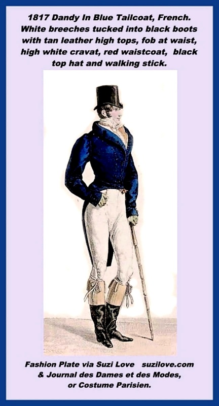 1817 Dandy In Blue Tailcoat, French. White breeches tucked into black boots with tan leather high tops, fob at waist, high white cravat, red waistcoat, black top hat and walking stick. Fashion Plate via Journal des Dames et des Modes, or Costume Parisien.