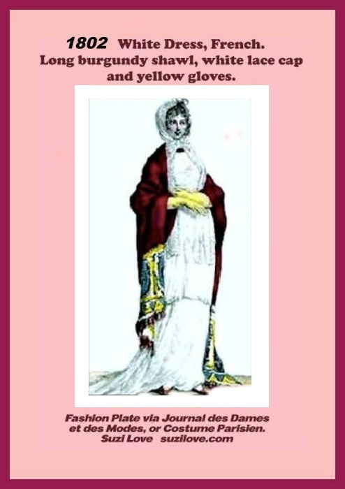 1802 White Dress, French. Long burgundy shawl, white lace cap and yellow gloves. Fashion Plate via Journal des Dames et des Modes, or Costume Parisien.https://books2read.com/SuziLoveFashionWomen1801-1804