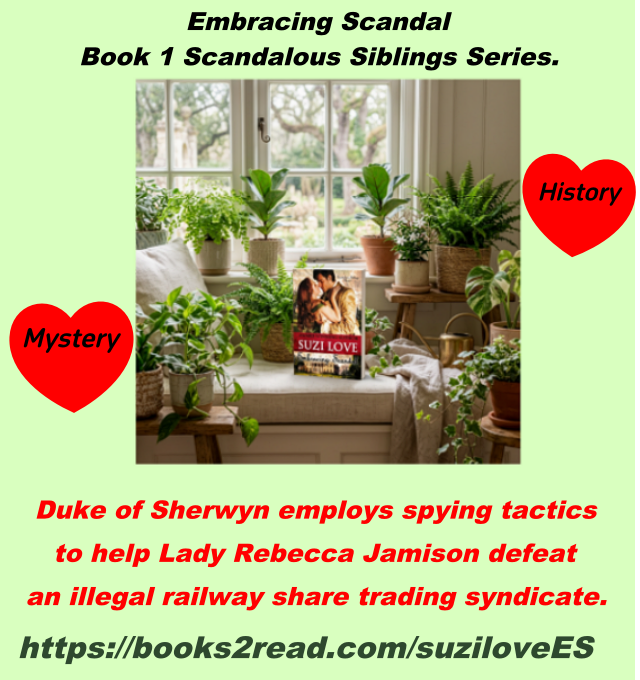 ES Duke of Sherwyn to Lady Rebecca Jamison, mathematician extraordinaire, "So you're not immune to thoughts of soon becoming my lover?" Lady Jamison saves her family from ruin by investing in railway stocks, but when a greedy syndicate murders her friend, Becca is forced to beg assistance from the new Duke of Sherwyn and her old nemesis. Embracing Scandal By Suzi Love. https://books2read.com/suziloveES