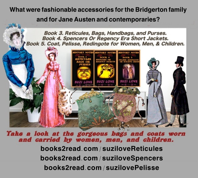 Fashion Must Haves In Bridgerton and Jane Austen Times: Reticules, Spencers, Redingotes. History Notes Series Books 3, 4, and 5. #Bridgerton #RegencyFashion #JaneAusten #GeorgianFashion #VictorianFashion