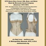 1876 Queen Bess Corset, American. Made by Worcester Corset Company_silk, bone, and metal_Sml