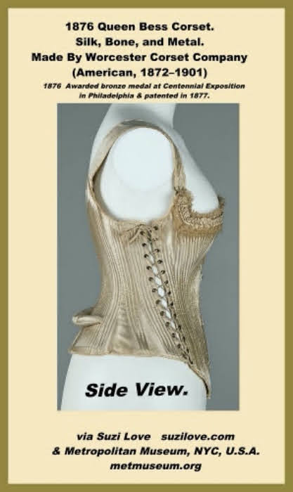 1876 ‘Queen Bess’ Corset By Worcester Company, American. Made of silk, bone, and metal. Named ‘Queen Bess’, https://books2read.com/SuziLoveCorsetBook19