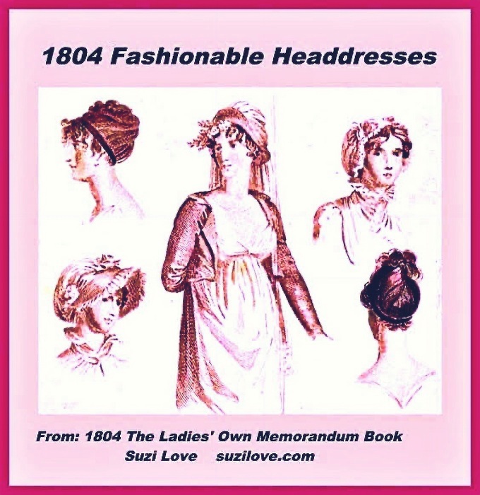 1804 Jane Austen style Fashionable Hats, Hairstyles and Dresses. From: 1804 The Ladies' Own Memorandum Book. via Google Books. (PD-180) https://books2read.com/SuziLoveFashionWomen1801-1804