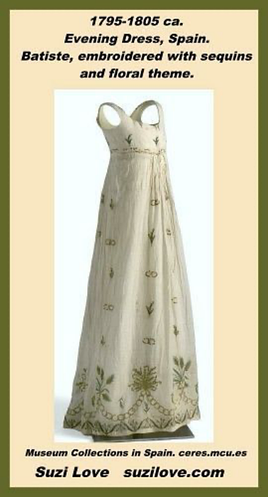 1795-1805 ca. Evening Dress, Spain. Batiste, embroidered with sequins and floral theme. Via Museum Collections in Spain. ceres.mcu.es
