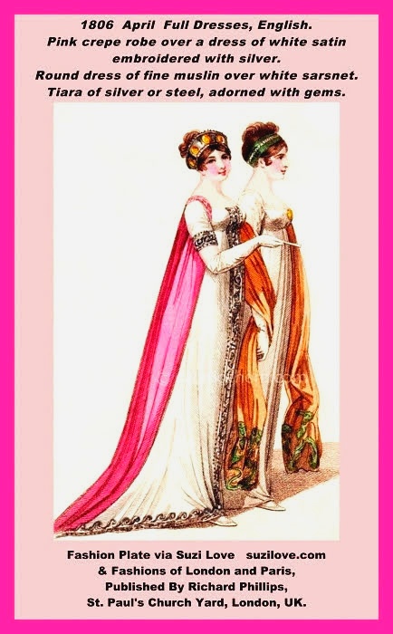 1806 April Two Ladies In Full Dress, English. Loose pink robe of undressed crepe over a dress of white satin, or sarsnet, embroidered with silver, sleeves plain and embroidered to correspond with dress. Round dress of fine muslin over white sarsnet. Broad lace let in down front and bottom. Bosom plain, trimmed with quilling of lace, ornamented with medallion or brooch. Long silk shawl, ends embroidered in colors. Tiara of silver or steel, adorned with gems. Fashion Plate via Fashions of London and Paris, Published By Richard Phillips, St. Paul's Church Yard, London, UK.
